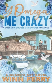Paperback Y'Omega Me Crazy : A Cozy Why-Choose Omegaverse Romance Book