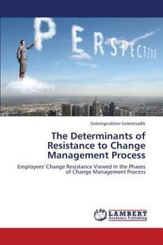 Paperback The Determinants of Resistance to Change Management Process Book