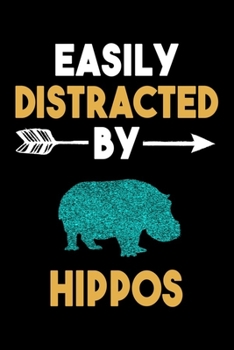 Easily Distracted By Hippos Journal: Hippo Lover Gift Idea, Funny Hippos Lined Notebook, Gift For Hippo Lovers