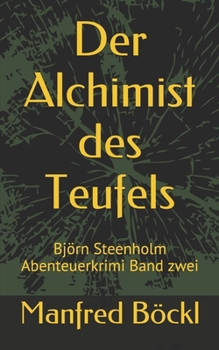 Paperback Der Alchimist des Teufels: Björn Steenholm Abenteuerkrimi Band zwei [German] Book