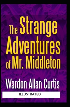 The Strange Adventures of Mr. Middleton Illustrated