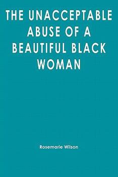 Paperback The Unacceptable Abuse of a Beautiful Black Woman Book
