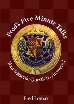 Paperback Fred's Five Minute Talks: Your Masonic Questions Answered Book