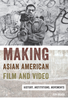 Hardcover Making Asian American Film and Video: History, Institutions, Movements Book