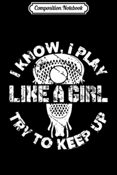 Paperback Composition Notebook: Lacrosse s for women. Try to keep up Journal/Notebook Blank Lined Ruled 6x9 100 Pages Book