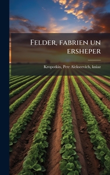 Felder, fabrien un ersheper (Yiddish Edition)