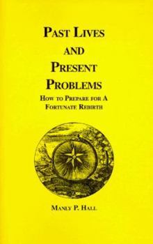 Paperback Past Lives and Present Problems: How to Prepare for a Fortunate Rebirth Book