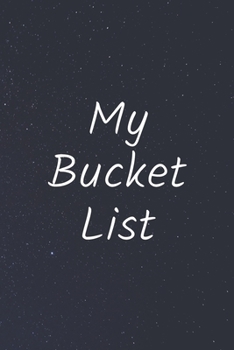 Paperback My Bucket List: Write Your Own Bucket List with 100 Pages To Fill With YOUR Ideas, Goals and Adventures Book