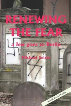 Paperback Renewing the Fear a Jew Goes to Berlin: Second, Revised Edition Book