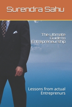 Paperback The Ultimate Guide to Entrepreneurship: Lessons from actual Entreprenurs Book