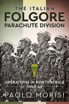 Hardcover The Italian Folgore Parachute Division: Operations in North Africa 1940-43 Book