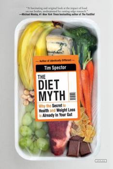 Hardcover The Diet Myth: Why the Secret to Health and Weight Loss Is Already in Your Gut Book