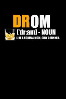 Paperback Notebook: Drom Drunk Mom Definition Whiskey Apparel 120 Pages, 6X9 Inches, Graph Paper Book