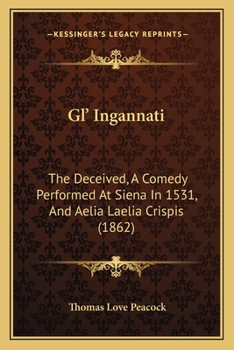 Gl' Ingannati: The Deceived, A Comedy Performed At Siena In 1531, And Aelia Laelia Crispis