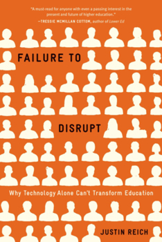 Paperback Failure to Disrupt: Why Technology Alone Can't Transform Education Book