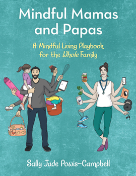 Paperback Mindful Mamas and Papas: A Mindful Living Playbook for the Whole Family Book