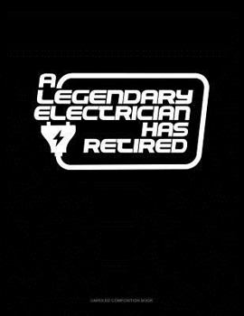 Paperback A Legendary Electrician Has Retired: Unruled Composition Book