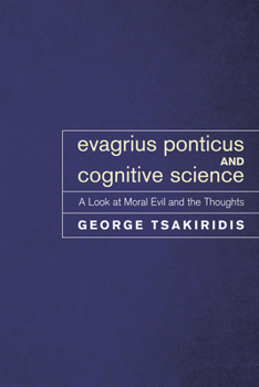 Hardcover Evagrius Ponticus and Cognitive Science: A Look at Moral Evil and the Thoughts Book