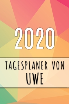 Paperback 2020 Tagesplaner von Uwe: Personalisierter Kalender f?r 2020 mit deinem Vornamen [German] Book