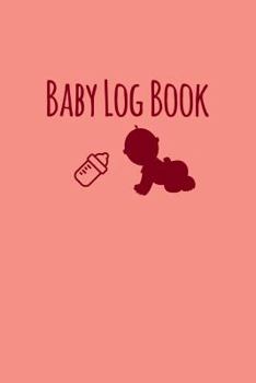 Paperback Baby Log Book: Pink Cover, Baby Childcare Daily Health Tracker / Breastfeeding, Sleep & Poop, New / Expecting Parent Log Book - [Baby Book