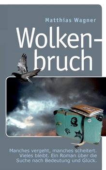 Paperback Wolkenbruch: Manches vergeht, manches scheitert. Vieles bleibt. Ein Roman über die Suche nach Bedeutung und Glück. [German] Book