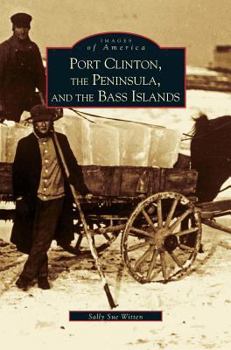 Port Clinton, the Peninsula and the Bass Islands - Book  of the Images of America: Ohio