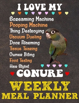 Weekly Meal Planner: 8.5x11 Inches Menu Food Planner - 52 Week Meal Prep Book - Weekly Food Planner & Grocery Shopping List Notebook For Green Cheek Conure Parrot Bird Owners and Lovers