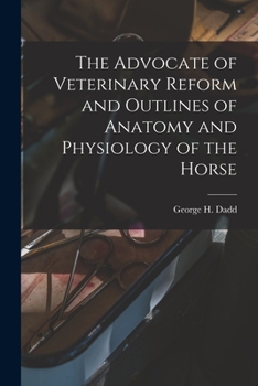 Paperback The Advocate of Veterinary Reform and Outlines of Anatomy and Physiology of the Horse Book