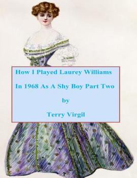 Paperback How I Played Laurey Williams In 1968 As A Shy Boy Part Two Book