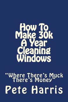 Paperback Window Cleaning - How To Make 30k A Year Book