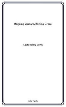 Paperback Reigning Wisdom, Raining Grace: A Petal Falling Slowly Book