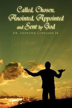 Paperback Called, Chosen, Anointed, Appointed and Sent by God Book