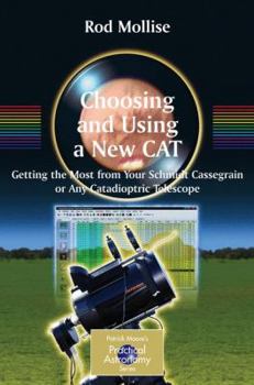 Paperback Choosing and Using a New CAT: Getting the Most from Your Schmidt Cassegrain or Any Catadioptric Telescope Book