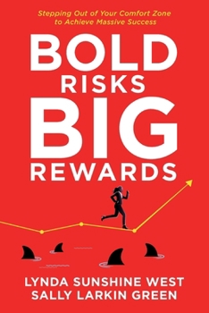 Paperback Bold Risks, Big Rewards: Stepping Out of Your Comfort Zone to Achieve Massive Success Book