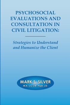 Paperback Psychosocial Evaluations and Consultation in Civil Litigation: Strategies to Understand and Humanize the Client Book