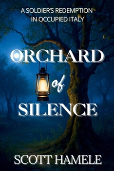 Orchard of Silence: A Soldier's Redemption in Occupied Italy