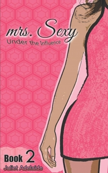 Paperback mrs. Sexy - Under the Influence: Book 2 Book