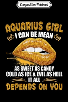 Composition Notebook: Aquarius Girl I Can Be Mean Saying Birthday Gift Zodia Journal/Notebook Blank Lined Ruled 6x9 100 Pages