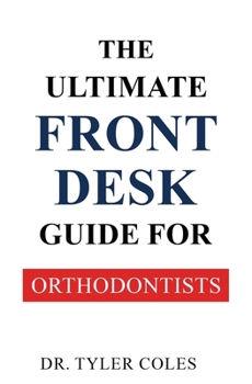 Paperback The Ultimate Front Desk Guide for Orthodontists Book
