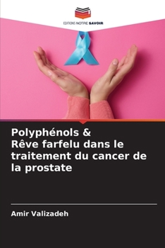 Paperback Polyphénols & Rêve farfelu dans le traitement du cancer de la prostate [French] Book