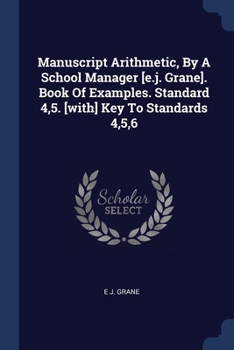 Paperback Manuscript Arithmetic, By A School Manager [e.j. Grane]. Book Of Examples. Standard 4,5. [with] Key To Standards 4,5,6 Book