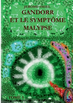 Paperback Gandorr et le Symptôme Malypse: Tome 5 de la Saga Smiel / Gandorr [French] Book