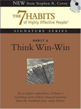 Habit 4 Think Win-Win: The Habit of Mutual Benefit (The 7 Habits of Highly Effective People)