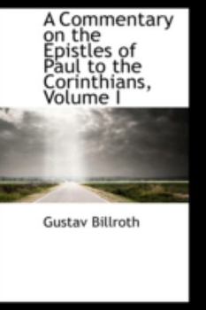 A Commentary on the Epistles of Paul to the Corinthians