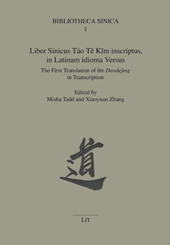 Liber Sinicus Táo Tě Kīm Inscriptus, in Latinum Idioma Versus: The First Translation of the Daodejing in Transcription