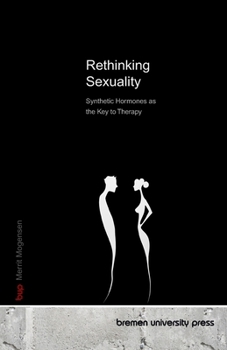 Rethinking Sexuality: Synthetic Hormones as the Key to Therapy