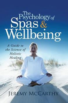 Paperback The Psychology of Spas & Wellbeing: A Guide to the Science of Holistic Healing Book