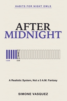 Habits for Night Owls: After Midnight - A Realistic System, Not a 5 A.M. Fantasy