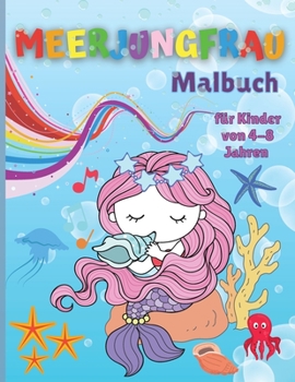 Paperback Meerjungfrau-Malbuch f?r Kinder von 4-8 Jahren: Erstaunliche F?rbung & Aktivit?t Buch f?r Kinder mit niedlichen Meerjungfrauen - Einfache F?rbung Seit [German] Book