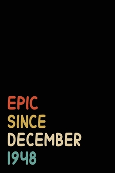 Paperback Epic Since December 1948: Birthday Gift For Who Born in December 1948 - Blank Lined Notebook And Journal - 6x9 Inch 120 Pages White Paper Book